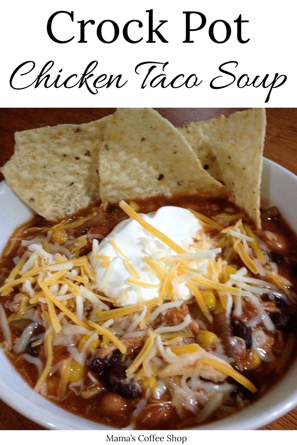 Crock Pot {Slow Cooker} Chicken Taco Soup | Mama's Coffee Shop