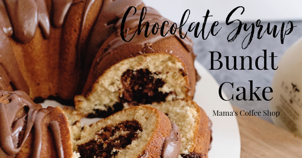 Chocolate Syrup Bundt Cake | Mama's Coffee Shop