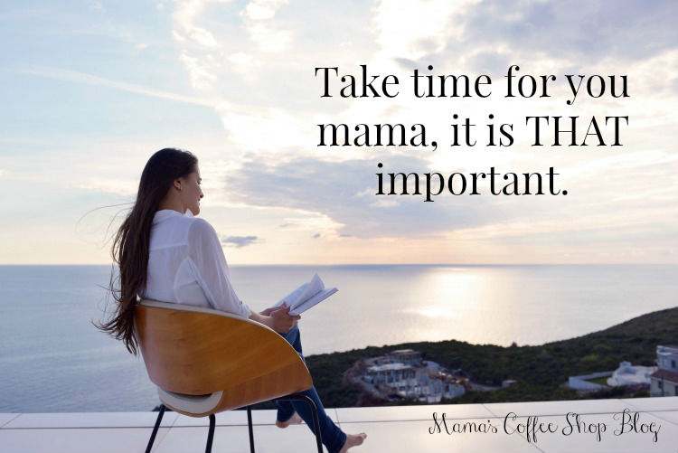 Take time for you mama, it is THAT important.