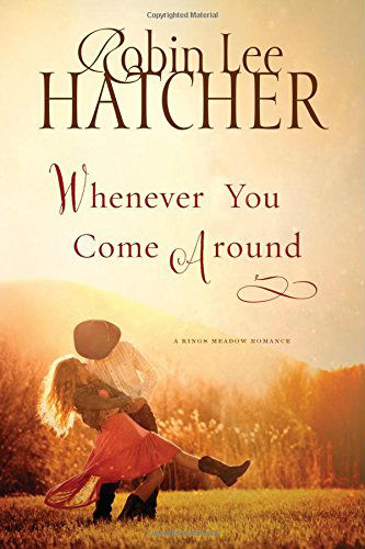 Whenever You Come Around by Robin Lee Hatcher | Mama's Coffee Shop