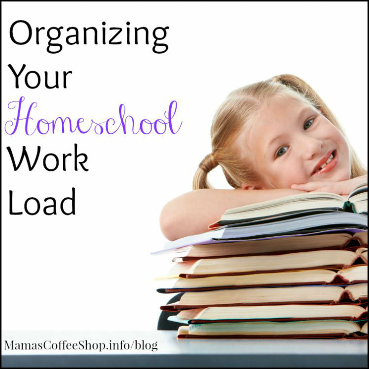 Mamas Coffee Shop - Organizing Your Homeschool Work Load