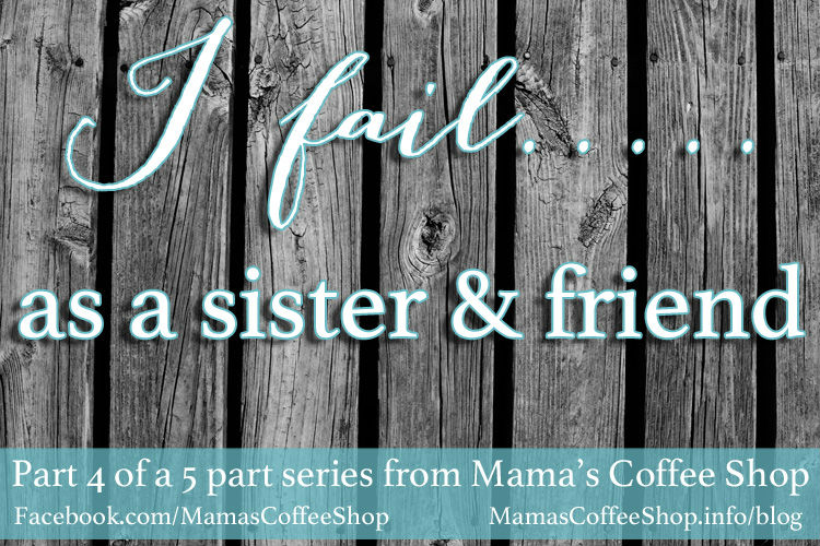 MamasCoffeeShop-IFailAsASister&Friend